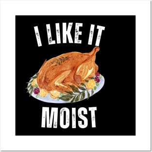 i like it moist happy thanksgiving Posters and Art